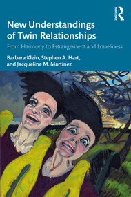 New Understandings of Twin Relationships (From Harmony to Estrangement and Loneliness) - 9780367228736 by Barbara Klein, Stephen A. Hart, Jacqueline M. Martinez, 9780367228736