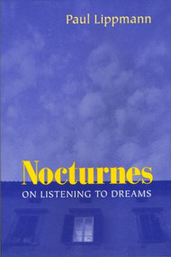 Nocturnes (On Listening to Dreams) by Paul Lippmann, 9780881633863