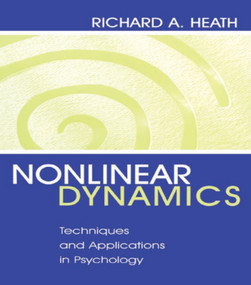 Nonlinear Dynamics (Techniques and Applications in Psychology) by Richard A. Heath, 9780805832006