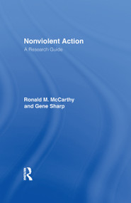 Nonviolent Action (A Research Guide) by Ronald M. McCarthy, Gene Sharp, Brad Bennett, 9781138977266