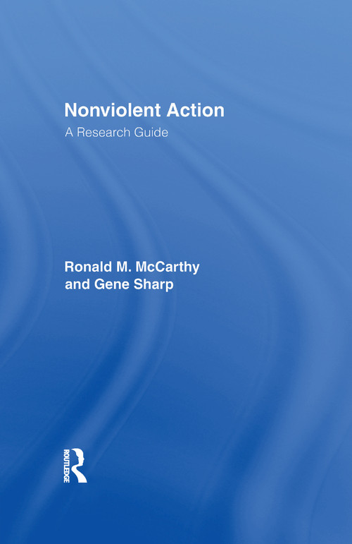 Nonviolent Action (A Research Guide) by Ronald M. McCarthy, Gene Sharp, Brad Bennett, 9781138977266