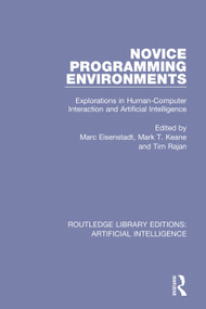 Novice Programming Environments (Explorations in Human-Computer Interaction and Artificial Intelligence) by Marc Eisenstadt, Mark Keane, Tim Rajan, 9780815351641
