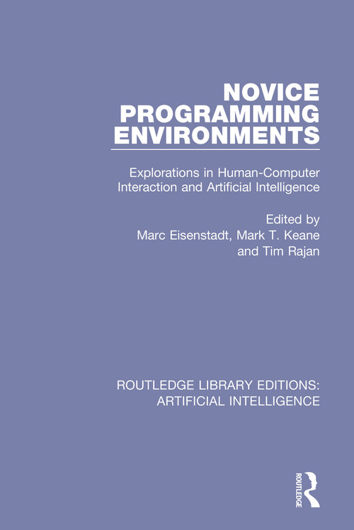 Novice Programming Environments (Explorations in Human-Computer Interaction and Artificial Intelligence) by Marc Eisenstadt, Mark Keane, Tim Rajan, 9780815351641
