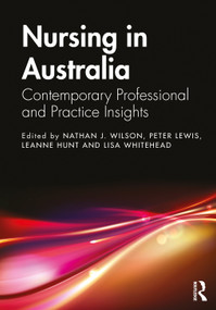 Nursing in Australia (Contemporary Professional and Practice Insights) by Nathan J. Wilson, Peter Lewis, Leanne Hunt, Lisa Whitehead, 9780367643881