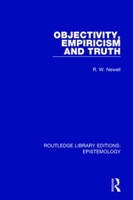 Objectivity, Empiricism and Truth by R. W. Newell, 9781138908659
