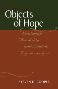 Objects of Hope (Exploring Possibility and Limit in Psychoanalysis) - 9781138005389 by Steven H. Cooper, 9781138005389