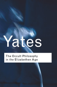 The Occult Philosophy in the Elizabethan Age - 9780415254090 by Frances Yates, 9780415254090