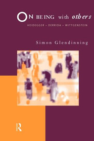 On Being With Others (Heidegger, Wittgenstein, Derrida) - 9780415171243 by Simon Glendinning, 9780415171243
