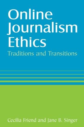 Online Journalism Ethics (Traditions and Transitions) by Cecilia Friend, Jane Singer, 9780765615749