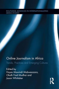 Online Journalism in Africa (Trends, Practices and Emerging Cultures) by Hayes Mawindi Mabweazara, Okoth Fred Mudhai, Jason Whittaker, 9781138689190