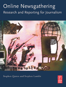 Online Newsgathering: Research and Reporting for Journalism by Stephen Quinn, Stephen Lamble, 9780240808512