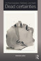 On Psychoanalysis, Disillusion, and Death (Dead certainties) by Antonie Ladan, 9780415641432