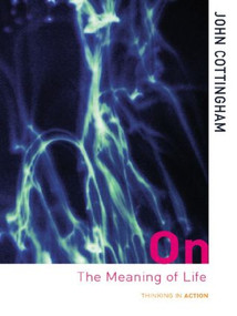 On the Meaning of Life by John Cottingham, 9780415248006