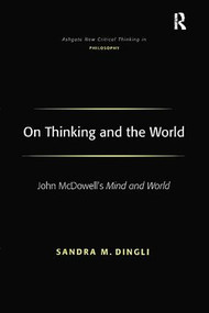 On Thinking and the World (John McDowell's Mind and World) - 9781138275669 by Sandra M. Dingli, 9781138275669