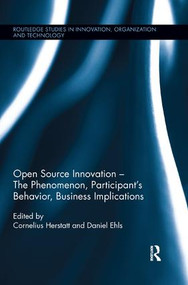 Open Source Innovation (The Phenomenon, Participant's Behaviour, Business Implications) by Cornelius Herstatt, Daniel Ehls, 9781138624047