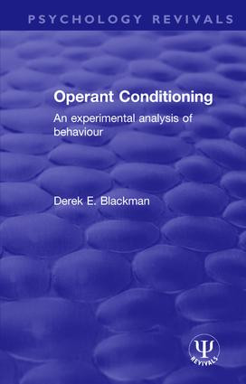 Operant Conditioning (An Experimental Analysis of Behaviour) by Derek E. Blackman, 9781138300040