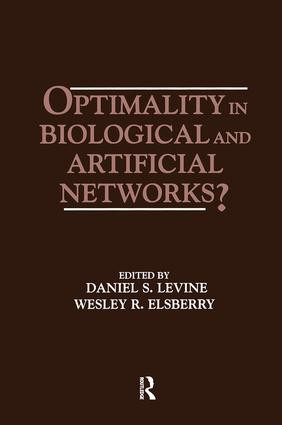 Optimality in Biological and Artificial Networks? by Daniel S. Levine, Wesley R. Elsberry, 9781138876484