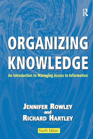 Organizing Knowledge (An Introduction to Managing Access to Information) by Jennifer Rowley, Richard Hartley, 9780754644316