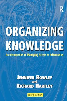 Organizing Knowledge (An Introduction to Managing Access to Information) by Jennifer Rowley, Richard Hartley, 9780754644316