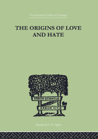 The Origins Of Love And Hate by Ian D Suttie, 9780415758079