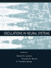 Oscillations in Neural Systems by Daniel S. Levine, Vincent R. Brown, Timothy Shirey, 9781138002548