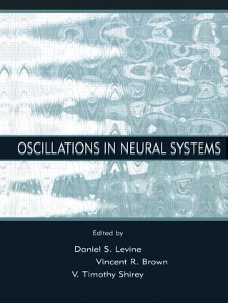 Oscillations in Neural Systems by Daniel S. Levine, Vincent R. Brown, Timothy Shirey, 9781138002548