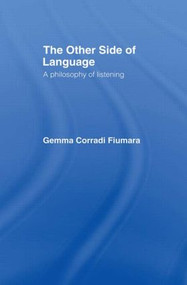 The Other Side of Language (A Philosophy of Listening) - 9780415049276 by Gemma Corradi Fiumara, 9780415049276