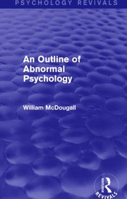 An Outline of Abnormal Psychology by William McDougall, 9781138941458