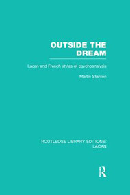 Outside the Dream (RLE: Lacan) (Lacan and French Styles of Psychoanalysis) - 9781138977853 by Martin Stanton, 9781138977853