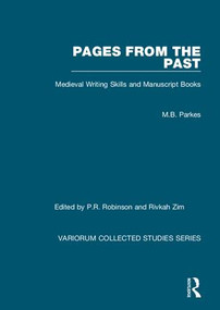 Pages from the Past (Medieval Writing Skills and Manuscript Books) by M.B. Parkes, edited by P.R. Robinson, 9781138110687