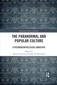 The Paranormal and Popular Culture (A Postmodern Religious Landscape) by Darryl Caterine, John W. Morehead, 9780367731779