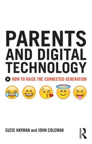 Parents and Digital Technology (How to Raise the Connected Generation) - 9781138933163 by Suzie Hayman, John Coleman, 9781138933163