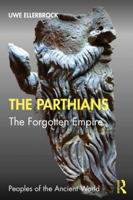 The Parthians (The Forgotten Empire) - 9780367473099 by Uwe Ellerbrock, 9780367473099