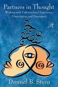 Partners in Thought (Working with Unformulated Experience, Dissociation, and Enactment) - 9780415999700 by Donnel B. Stern, 9780415999700