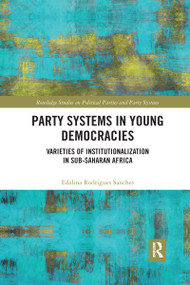 Party Systems in Young Democracies (Varieties of institutionalization in Sub-Saharan Africa) by Edalina Rodrigues Sanches, 9780367735395