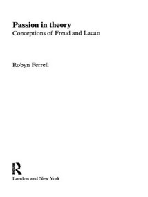 Passion in Theory (Conceptions of Freud and Lacan) by Robin Ferrell, 9780415090209