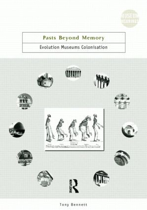 Pasts Beyond Memory (Evolution, Museums, Colonialism) by Tony Bennett, 9780415247474
