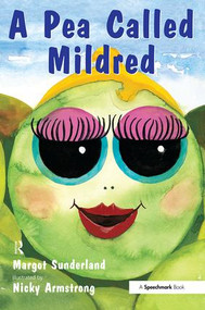 A Pea Called Mildred (A Story to Help Children Pursue Their Hopes and Dreams) by Margot Sunderland, Nicky Armstrong, 9780863884979