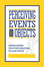 Perceiving Events and Objects by Gunnar Jansson, Sten Sture Bergstr”m, William Epstein, Sten Sture Bergstrom, 9781138978140