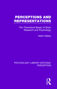 Perceptions and Representations (The Theoretical Bases of Brain Research and Psychology) by Keith Oatley, 9781138699823