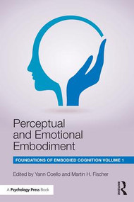Perceptual and Emotional Embodiment (Foundations of Embodied Cognition Volume 1) by Yann Coello, Martin H. Fischer, 9781138805811