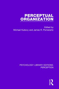 Perceptual Organization by Michael Kubovy, James R. Pomerantz, 9781138201323