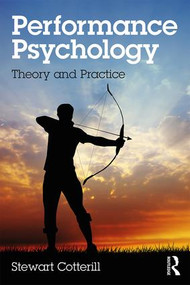Performance Psychology (Theory and Practice) by Stewart Cotterill, 9781138831292