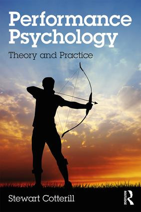 Performance Psychology (Theory and Practice) by Stewart Cotterill, 9781138831292