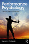 Performance Psychology (Theory and Practice) by Stewart Cotterill, 9781138831292