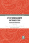 Performing Arts in Transition (Moving between Media) by Susanne Foellmer, Maria Katharina Schmidt, Cornelia Schmitz, 9780367732356