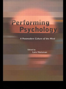 Performing Psychology (A Postmodern Culture of the Mind) - 9780415922050 by Lois Holzman, 9780415922050