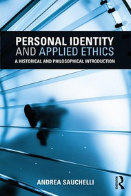 Personal Identity and Applied Ethics (A Historical and Philosophical Introduction) - 9781138185692 by Andrea Sauchelli, 9781138185692