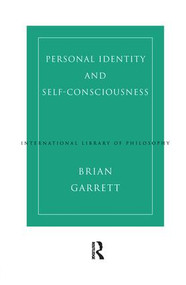 Personal Identity and Self-Consciousness - 9781138007109 by Brian Garrett, 9781138007109