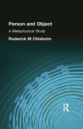 Person and Object (A Metaphysical Study) by Roderick Chisholm, 9781138884205